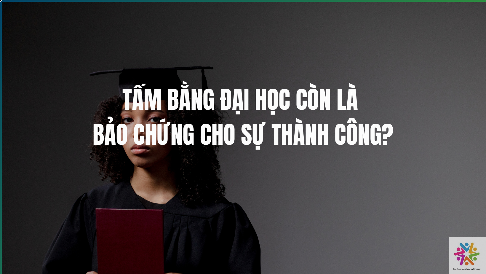 Bằng đại học: Còn giữ vững giá trị hay dần lỗi thời trong tương lai?