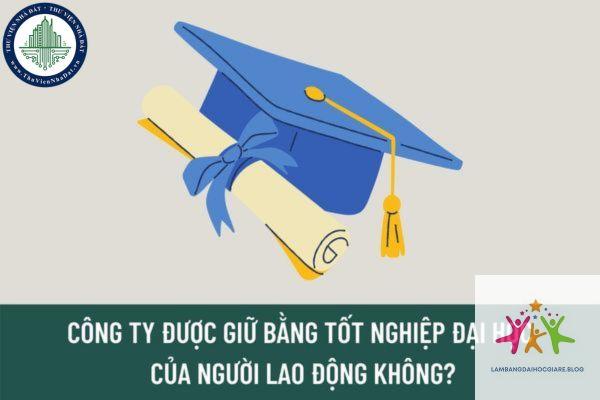 bằng đại học có bị công ty giữ không - Hình 5